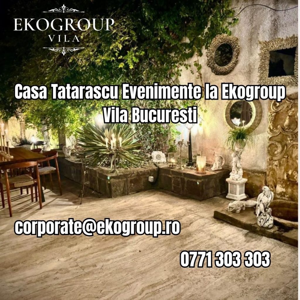 Casa Tatarascu Evenimente la Ekogroup Vila Bucuresti 50 Casa Tatarascu Evenimente la Ekogroup Vila Bucuresti