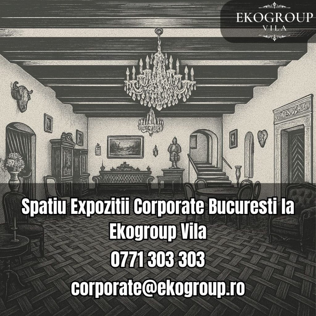 Spatiu Expozitii Corporate Bucuresti la Ekogroup Vila 8 Spatiu Expozitii Corporate Bucuresti la Ekogroup Vila
