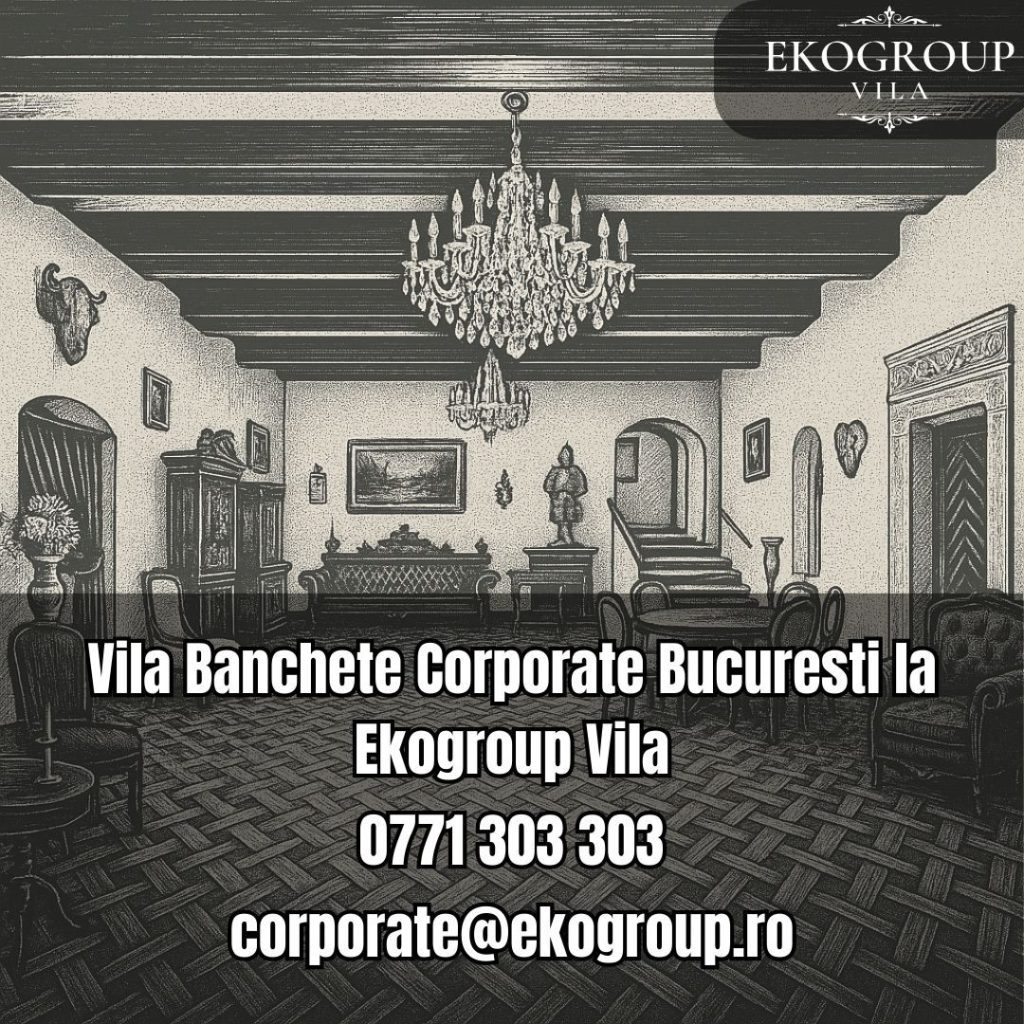 Vila Banchete Corporate Bucuresti la Ekogroup Vila 19 Vila Banchete Corporate Bucuresti la Ekogroup Vila