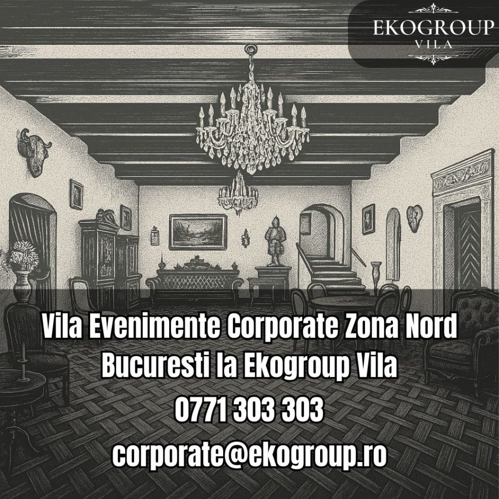 Vila Evenimente Corporate Zona Nord Bucuresti la Ekogroup Vila 17 Vila Evenimente Corporate Zona Nord Bucuresti la Ekogroup Vila