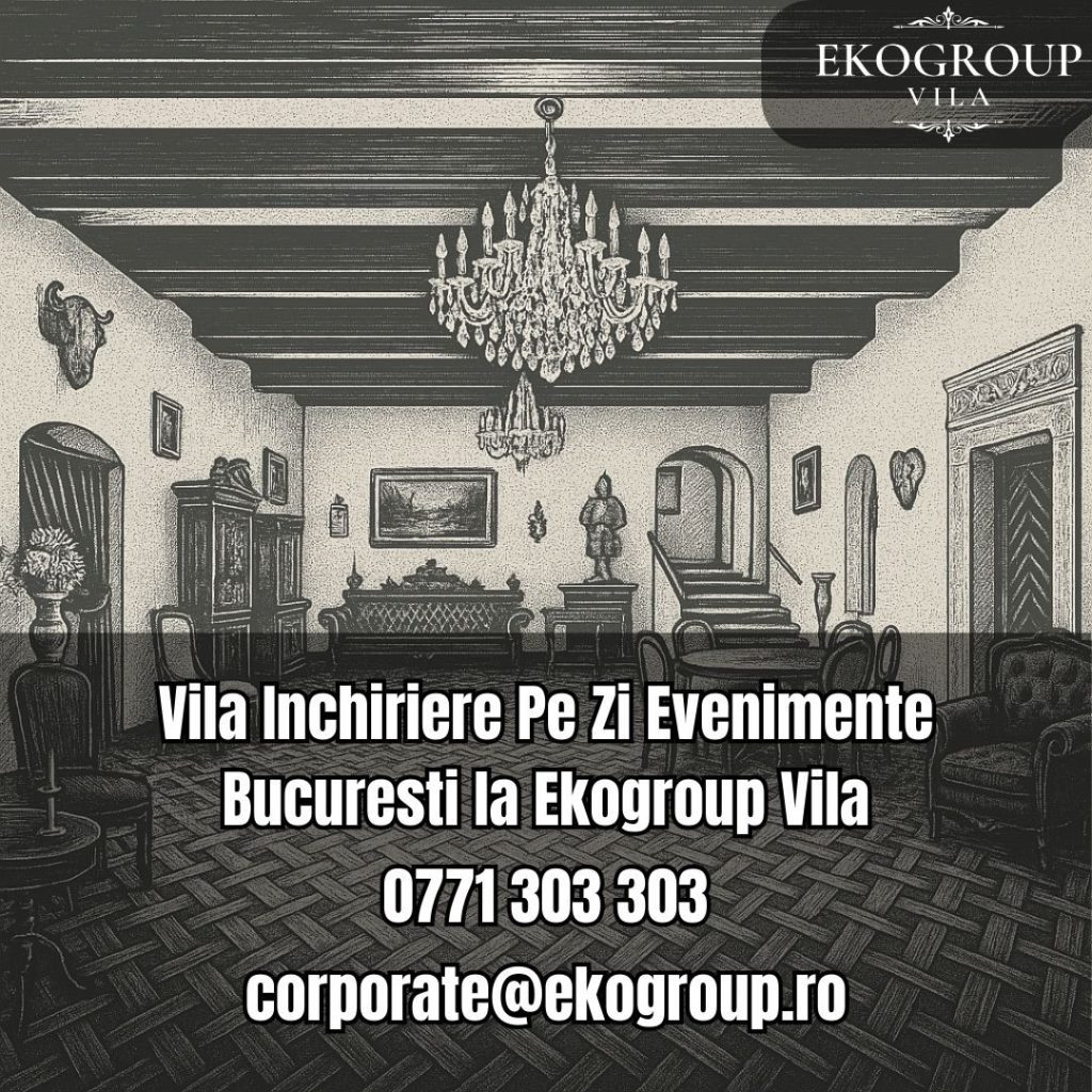 Vila Inchiriere Pe Zi Evenimente Bucuresti la Ekogroup Vila 15 Vila Inchiriere Pe Zi Evenimente Bucuresti la Ekogroup Vila